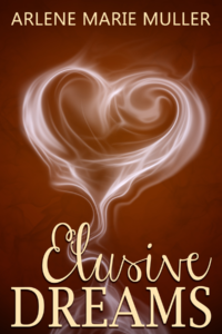 Elusive Dreams by Arlene Marie Muller